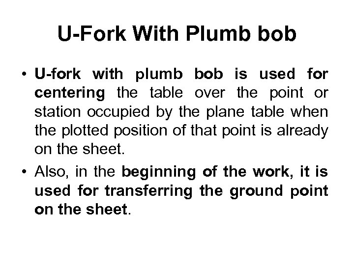 U-Fork With Plumb bob • U-fork with plumb bob is used for centering the