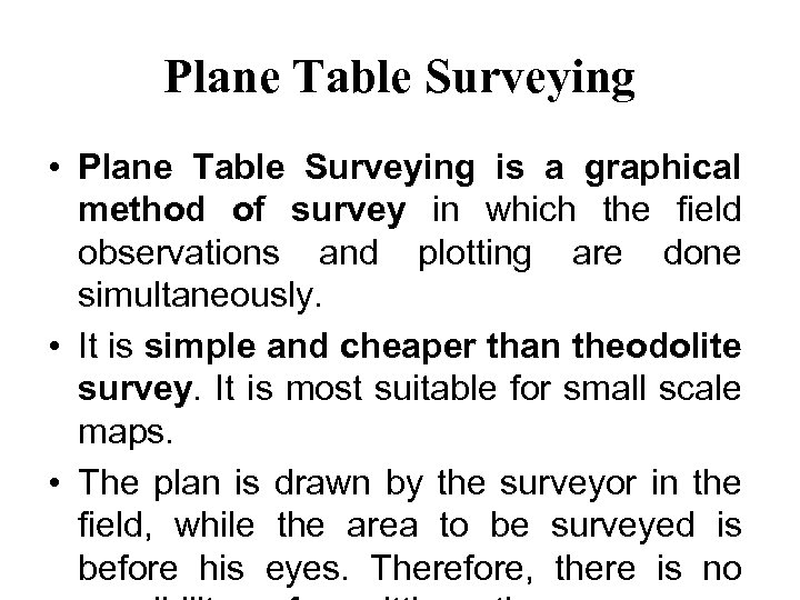 Plane Table Surveying • Plane Table Surveying is a graphical method of survey in