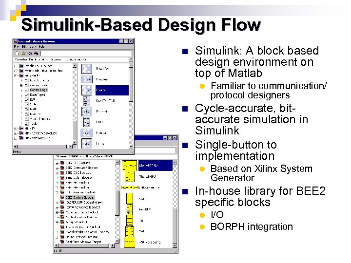 Simulink-Based Design Flow n Simulink: A block based design environment on top of Matlab