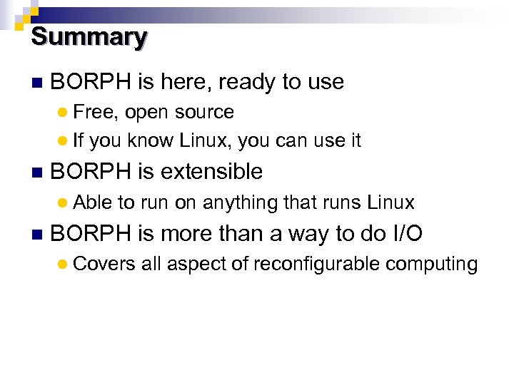 Summary n BORPH is here, ready to use l Free, open source l If