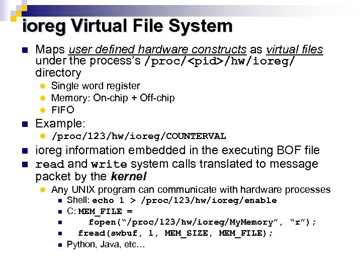 ioreg Virtual File System n Maps user defined hardware constructs as virtual files under