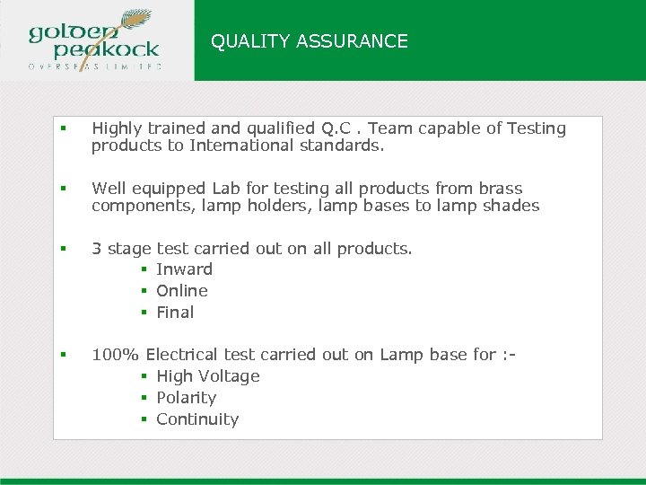 QUALITY ASSURANCE § Highly trained and qualified Q. C. Team capable of Testing products