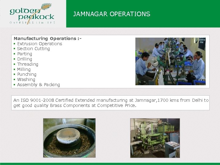 JAMNAGAR OPERATIONS Manufacturing Operations : § Extrusion Operations § Section Cutting § Parting §