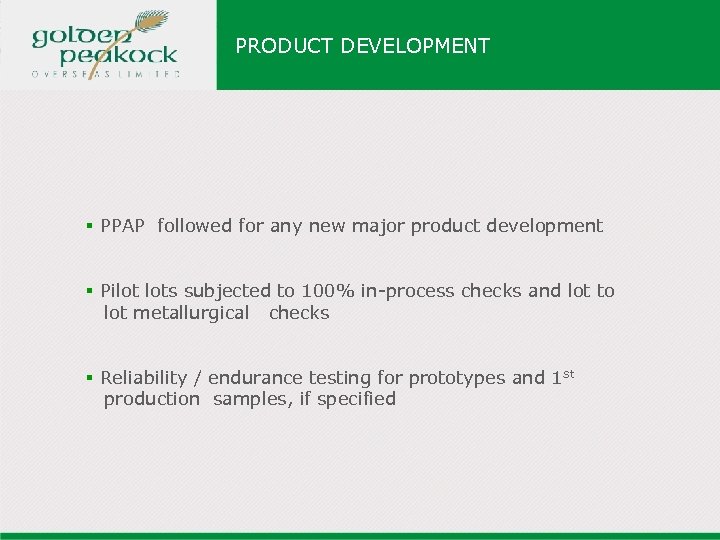 PRODUCT DEVELOPMENT § PPAP followed for any new major product development § Pilot lots