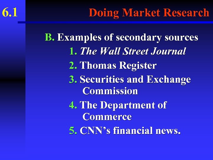 6. 1 Doing Market Research B. Examples of secondary sources 1. The Wall Street