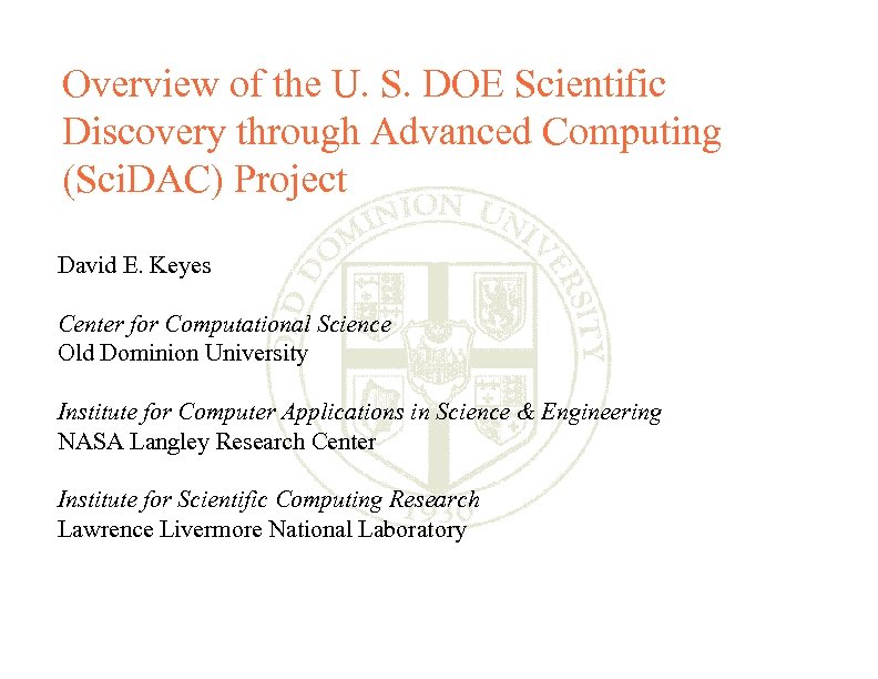 Overview of the U. S. DOE Scientific Discovery through Advanced Computing (Sci. DAC) Project