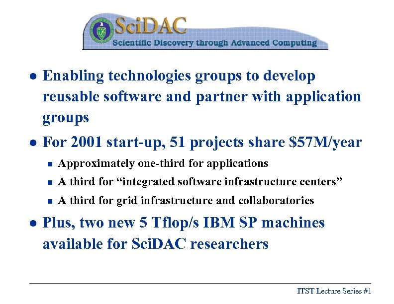 l Enabling technologies groups to develop reusable software and partner with application groups l