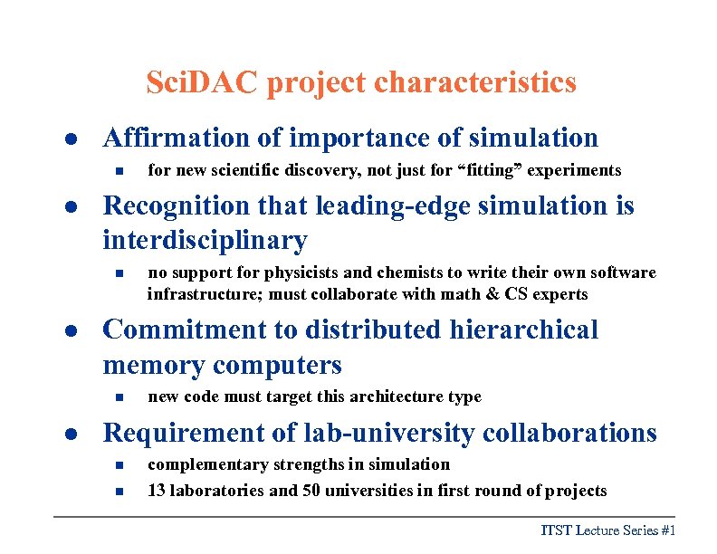 Sci. DAC project characteristics l Affirmation of importance of simulation n l Recognition that