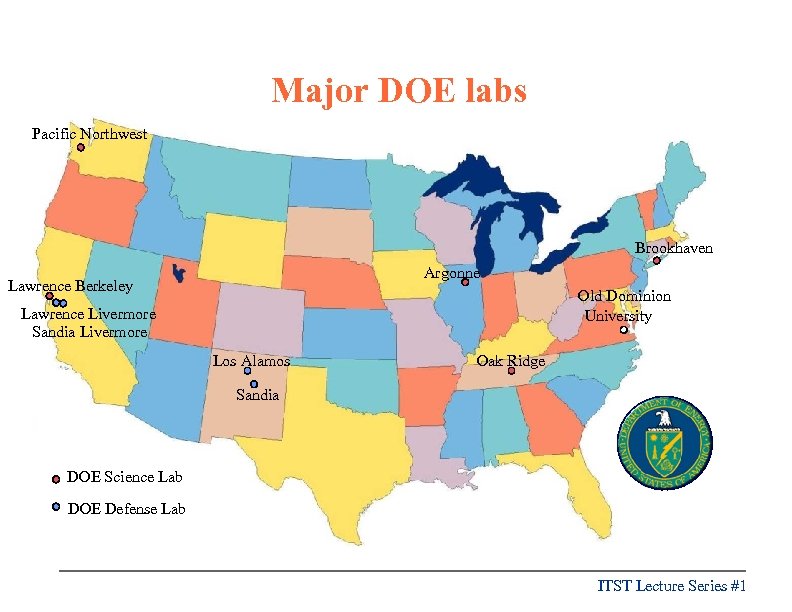 Major DOE labs Pacific Northwest Brookhaven Argonne Lawrence Berkeley Old Dominion University Lawrence Livermore