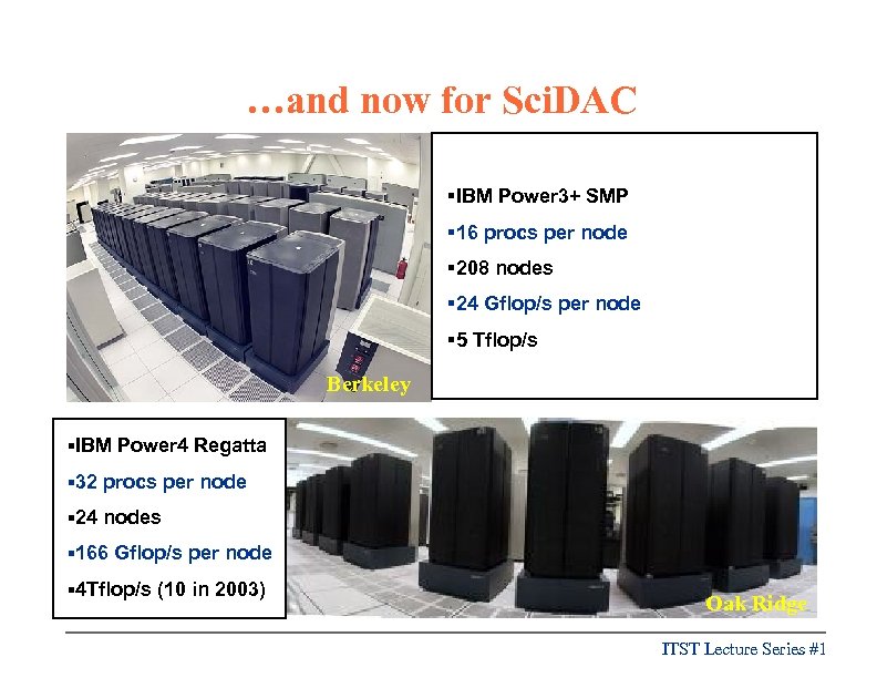 …and now for Sci. DAC §IBM Power 3+ SMP § 16 procs per node