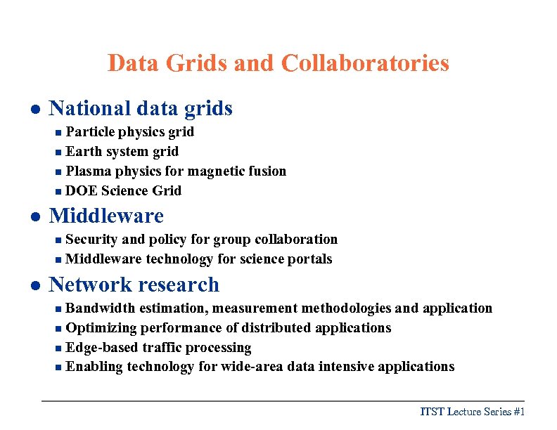 Data Grids and Collaboratories l National data grids Particle physics grid n Earth system