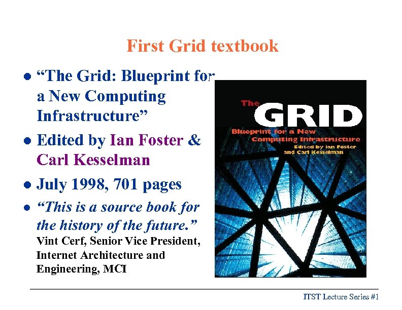 First Grid textbook “The Grid: Blueprint for a New Computing Infrastructure” l Edited by