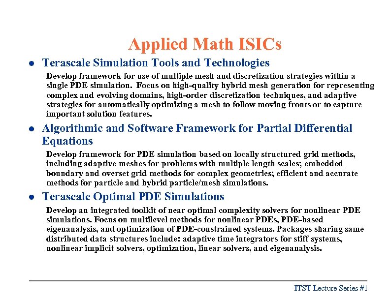 Applied Math ISICs l Terascale Simulation Tools and Technologies Develop framework for use of