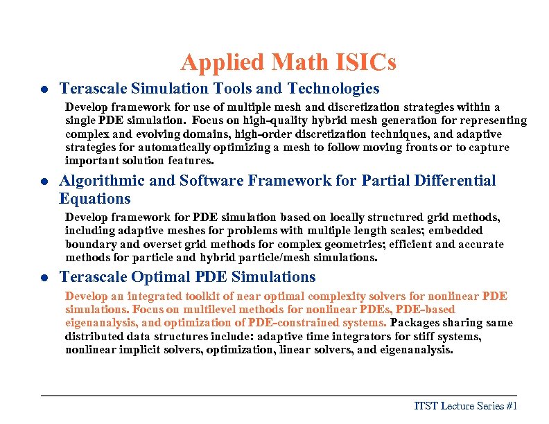 Applied Math ISICs l Terascale Simulation Tools and Technologies Develop framework for use of