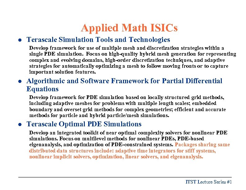 Applied Math ISICs l Terascale Simulation Tools and Technologies Develop framework for use of