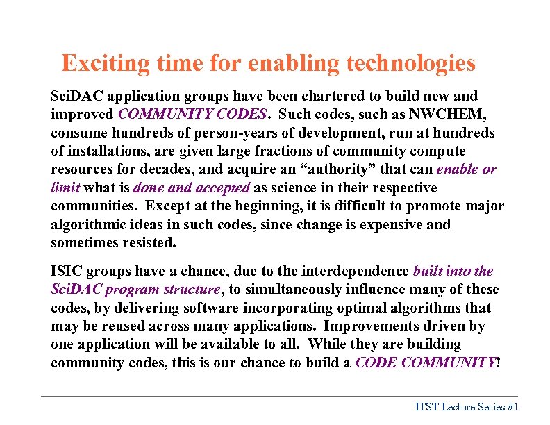 Exciting time for enabling technologies Sci. DAC application groups have been chartered to build