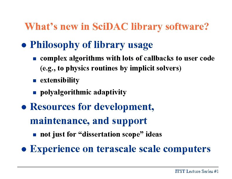 What’s new in Sci. DAC library software? l Philosophy of library usage n n