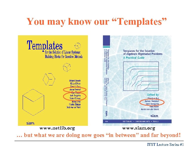 You may know our “Templates” www. netlib. org www. siam. org … but what