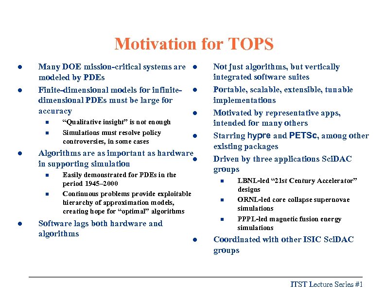 Motivation for TOPS l l Many DOE mission-critical systems are modeled by PDEs Finite-dimensional