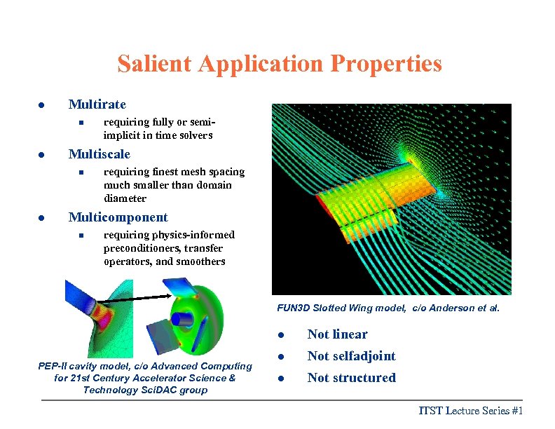 Salient Application Properties l Multirate n l Multiscale n l requiring fully or semiimplicit