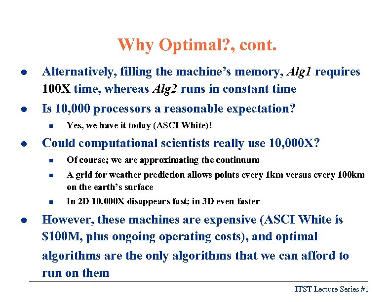 Why Optimal? , cont. l Alternatively, filling the machine’s memory, Alg 1 requires 100