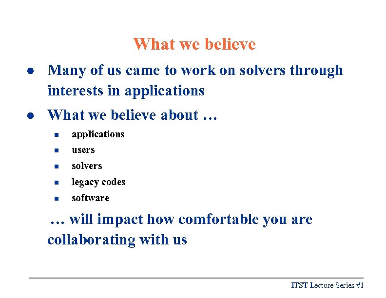 What we believe l Many of us came to work on solvers through interests