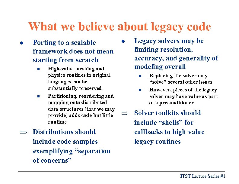 What we believe about legacy code l Porting to a scalable framework does not