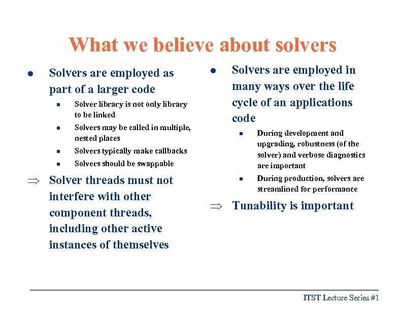 What we believe about solvers l Solvers are employed as part of a larger