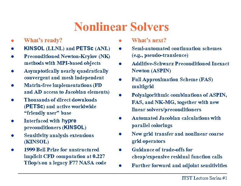 Nonlinear Solvers l What’s ready? l What’s next? l KINSOL (LLNL) and PETSc (ANL)