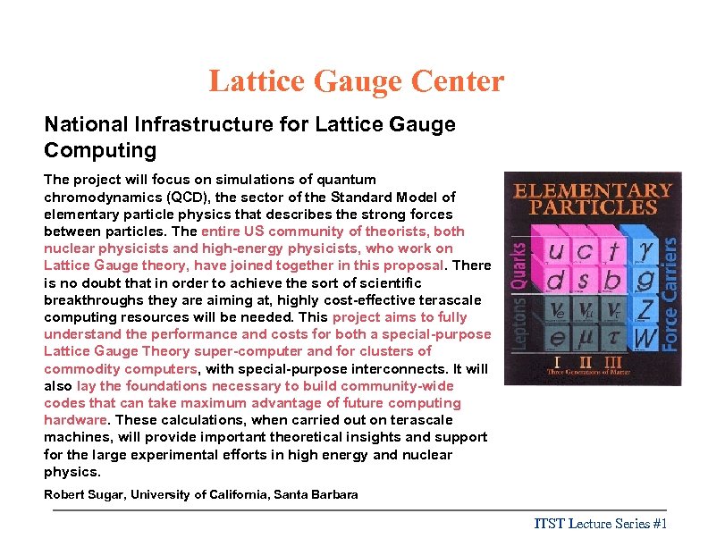 Lattice Gauge Center National Infrastructure for Lattice Gauge Computing The project will focus on