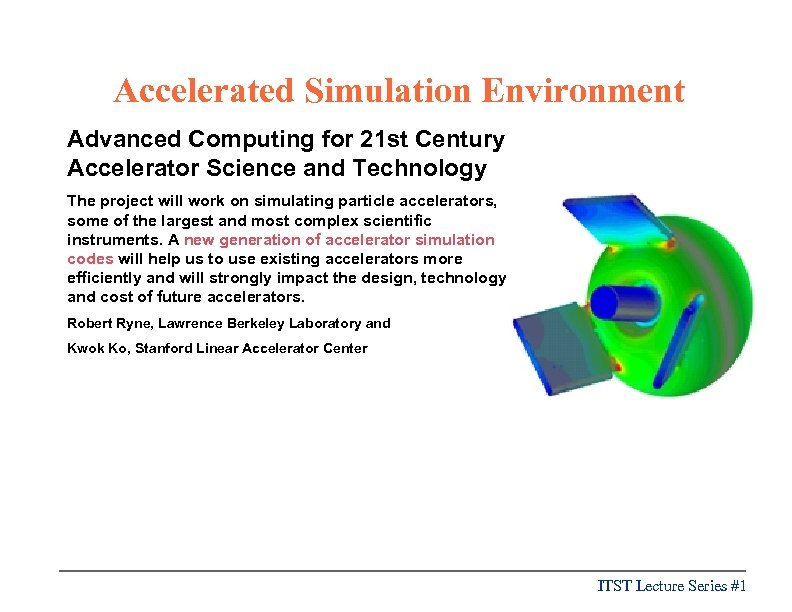 Accelerated Simulation Environment Advanced Computing for 21 st Century Accelerator Science and Technology The