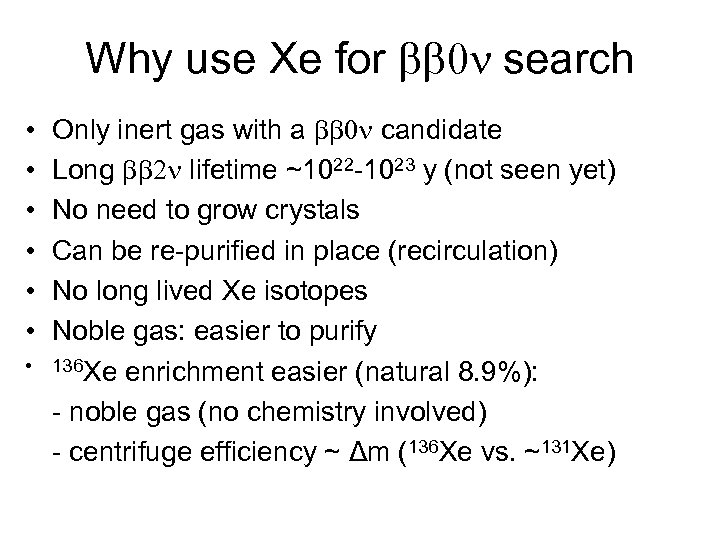 Why use Xe for 0 search • • Only inert gas with a 0