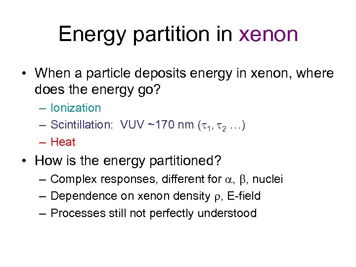 Energy partition in xenon • When a particle deposits energy in xenon, where does