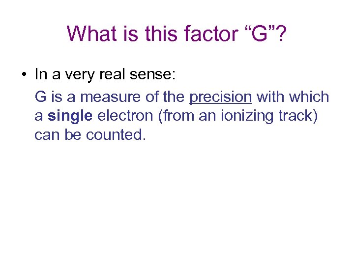 What is this factor “G”? • In a very real sense: G is a