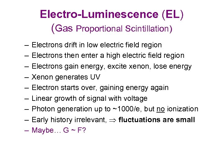 Electro-Luminescence (EL) (Gas Proportional Scintillation) – – – – – Electrons drift in low