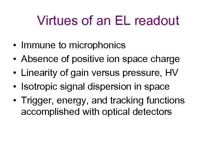 Virtues of an EL readout • • • Immune to microphonics Absence of positive