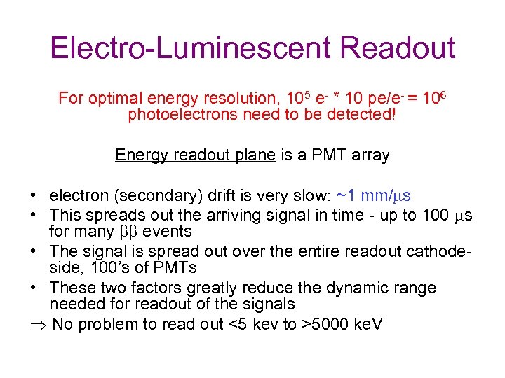 Electro-Luminescent Readout For optimal energy resolution, 105 e- * 10 pe/e- = 106 photoelectrons