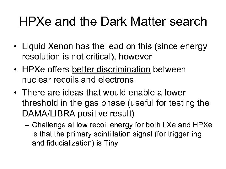 HPXe and the Dark Matter search • Liquid Xenon has the lead on this