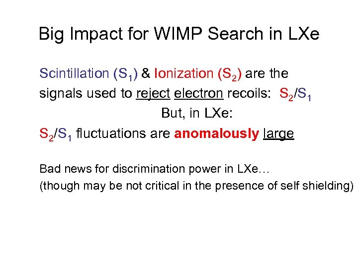 Big Impact for WIMP Search in LXe Scintillation (S 1) & Ionization (S 2)
