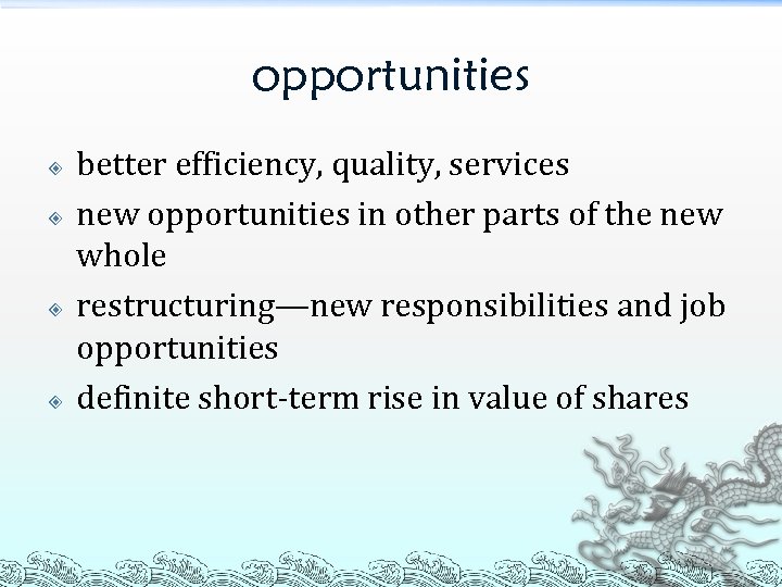 opportunities better efficiency, quality, services new opportunities in other parts of the new whole