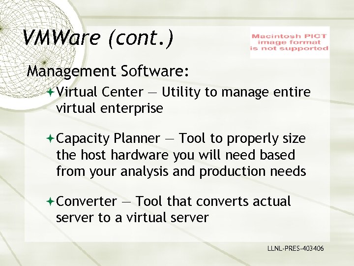 VMWare (cont. ) Management Software: Virtual Center — Utility to manage entire virtual enterprise