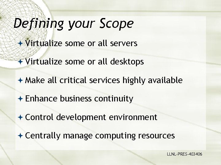 Defining your Scope Virtualize some or all servers Virtualize some or all desktops Make