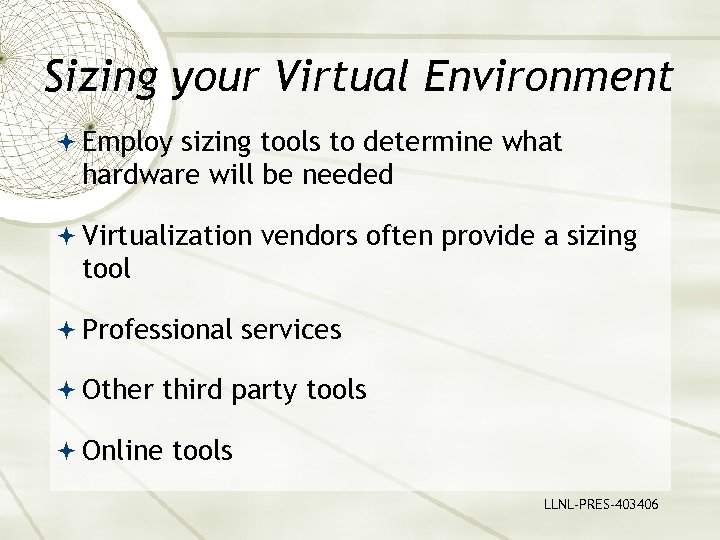 Sizing your Virtual Environment Employ sizing tools to determine what hardware will be needed