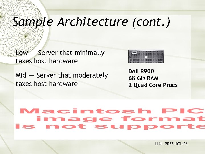 Sample Architecture (cont. ) Low — Server that minimally taxes host hardware Mid —