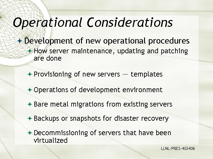 Operational Considerations Development of new operational procedures How server maintenance, updating and patching are