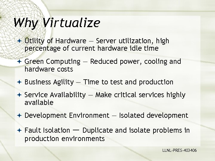 Why Virtualize Utility of Hardware — Server utilization, high percentage of current hardware idle