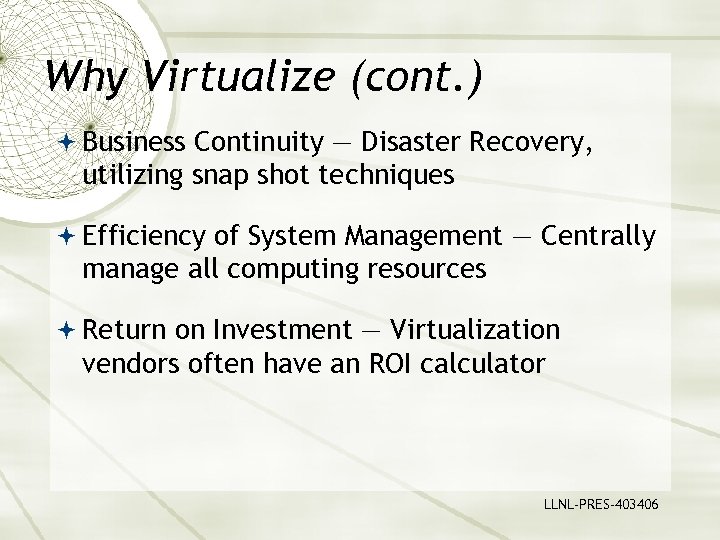 Why Virtualize (cont. ) Business Continuity — Disaster Recovery, utilizing snap shot techniques Efficiency