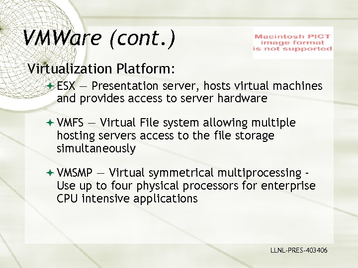 VMWare (cont. ) Virtualization Platform: ESX — Presentation server, hosts virtual machines and provides