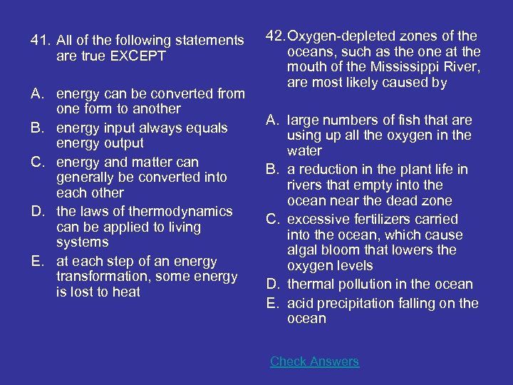 41. All of the following statements are true EXCEPT A. energy can be converted