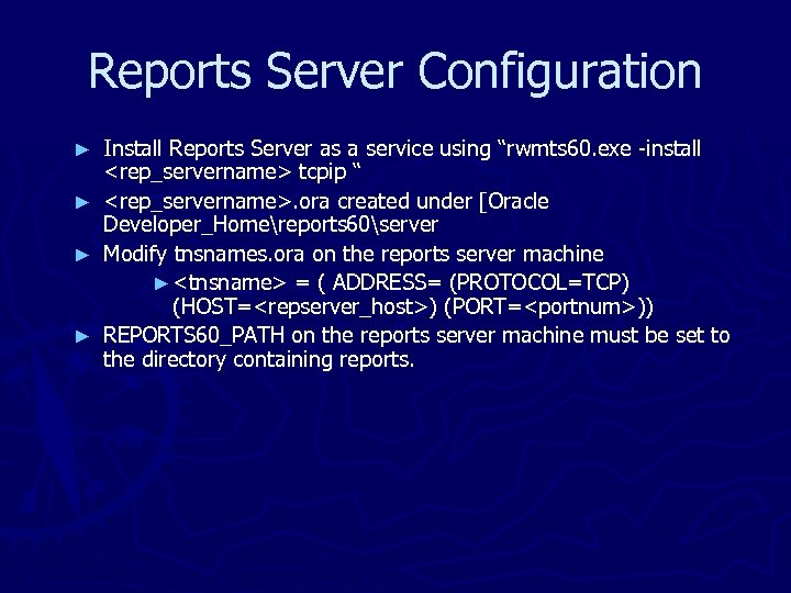 Reports Server Configuration ► ► Install Reports Server as a service using “rwmts 60.